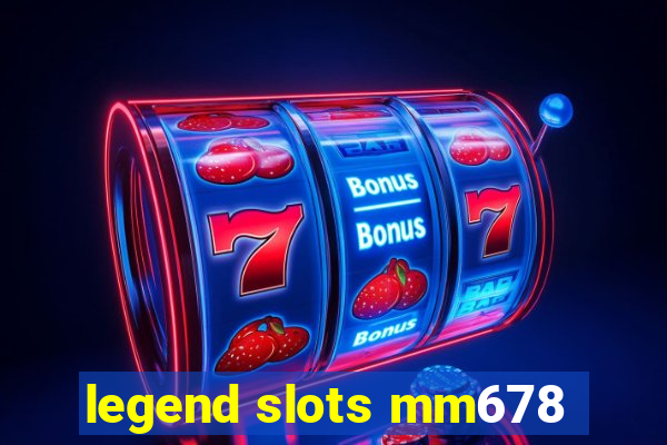 legend slots mm678